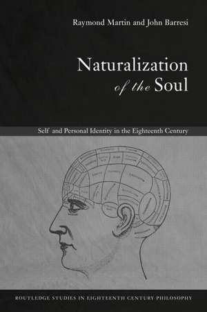 Naturalization of the Soul: Self and Personal Identity in the Eighteenth Century de John Barresi