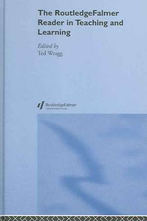 The RoutledgeFalmer Reader in Teaching and Learning de Ted Wragg