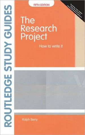 The Research Project: How to Write It, Edition 5 de Ralph Berry