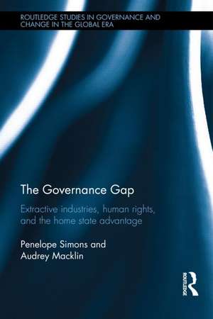 The Governance Gap: Extractive Industries, Human Rights, and the Home State Advantage de Penelope Simons