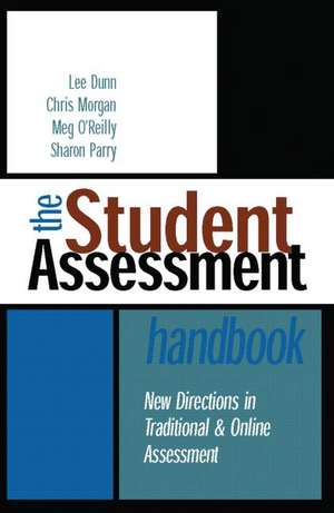 The Student Assessment Handbook: New Directions in Traditional and Online Assessment de Lee Dunn