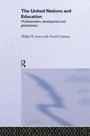 The United Nations and Education: Multilateralism, Development and Globalisation de David Coleman