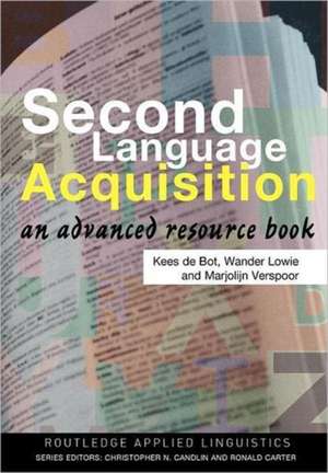 Second Language Acquisition: An Advanced Resource Book de Kees de Bot