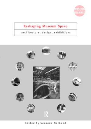 Reshaping Museum Space de Suzanne Macleod