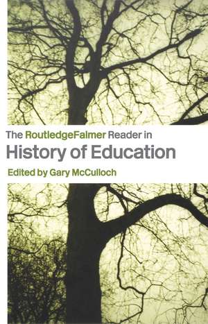 The RoutledgeFalmer Reader in the History of Education de Gary McCulloch