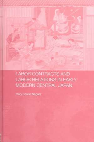 Labour Contracts and Labour Relations in Early Modern Central Japan de Mary Louise Nagata