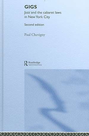 Gigs: Jazz and the Cabaret Laws in New York City de Paul Chevigny