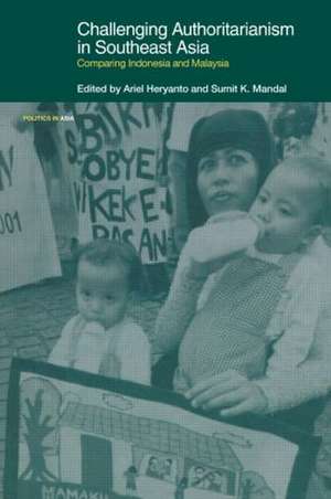 Challenging Authoritarianism in Southeast Asia: Comparing Indonesia and Malaysia de Ariel Heryanto