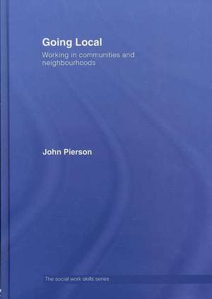 Going Local: Working in Communities and Neighbourhoods de John Pierson