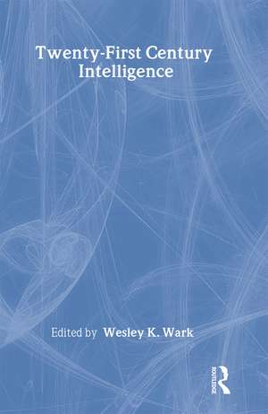 Twenty-First Century Intelligence de Wesley K. Wark