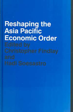 Reshaping the Asia Pacific Economic Order de Christopher Findlay