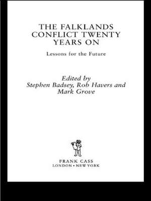 The Falklands Conflict Twenty Years On: Lessons for the Future de Stephen Badsey