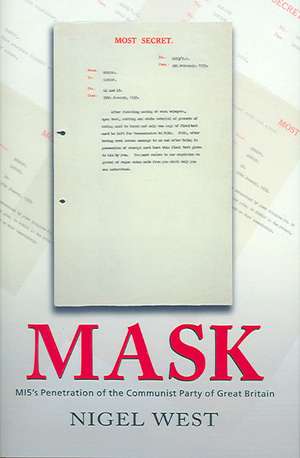 Mask: MI5's Penetration of the Communist Party of Great Britain de Nigel West