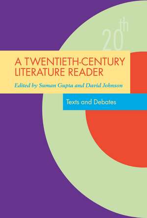 A Twentieth-Century Literature Reader: Texts and Debates de Suman Gupta