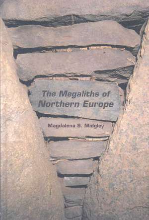 The Megaliths of Northern Europe de Magdalena Midgley