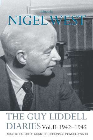 The Guy Liddell Diaries Vol.II: 1942-1945: MI5's Director of Counter-Espionage in World War II de Nigel West