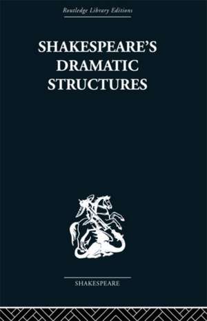 Shakespeare's Dramatic Structures de Anthony Brennan