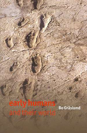 Early Humans and Their World de Bo Gräslund