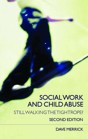 Social Work and Child Abuse: Still Walking the Tightrope? de Dave Merrick