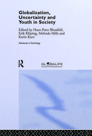 Globalization, Uncertainty and Youth in Society: The Losers in a Globalizing World de Hans-Peter Blossfeld