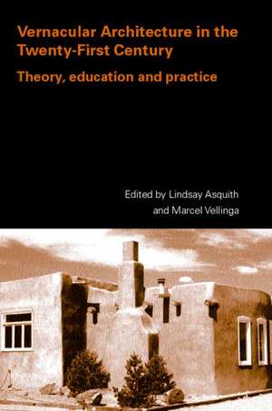 Vernacular Architecture in the 21st Century: Theory, Education and Practice de Lindsay Asquith