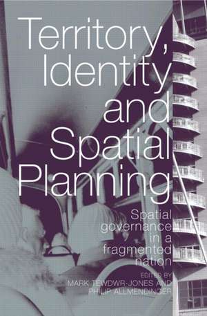 Territory, Identity and Spatial Planning: Spatial Governance in a Fragmented Nation de Mark Tewdwr-Jones