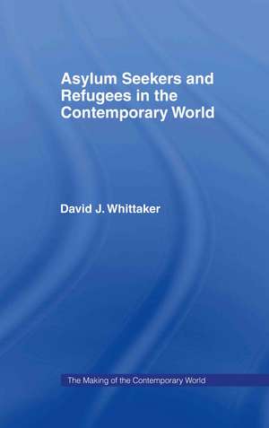 Asylum Seekers and Refugees in the Contemporary World de David J. Whittaker