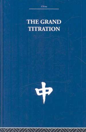 The Grand Titration: Science and Society in East and West de Joseph Needham