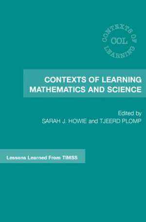 Contexts of Learning Mathematics and Science: Lessons Learned from TIMSS de Sarah J. Howie