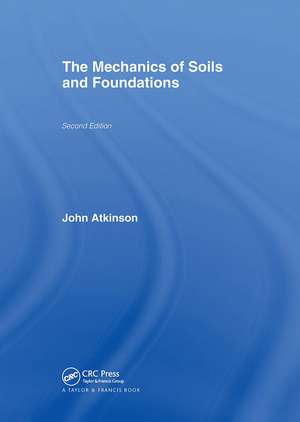 The Mechanics of Soils and Foundations de John Atkinson