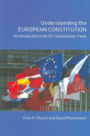 Understanding the European Constitution: An Introduction to the EU Constitutional Treaty de Clive H. Church