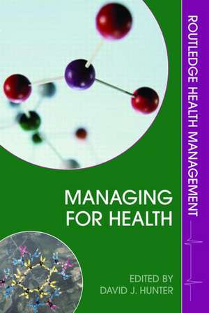 Managing for Health de David J. Hunter