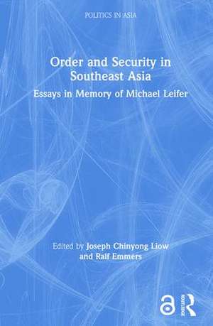 Order and Security in Southeast Asia: Essays in Memory of Michael Leifer de Ralf Emmers