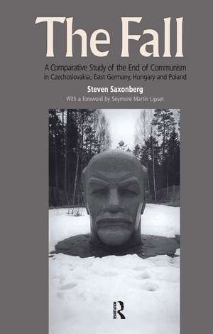 The Fall: A Comparative Study of the End of Communism in Czechoslovakia, East Germany, Hungary and Poland de Steven Saxonberg