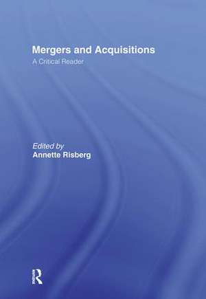 Mergers & Acquisitions: A Critical Reader de Annette Risberg