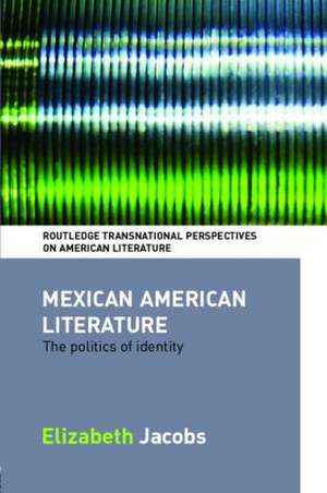 Mexican American Literature: The Politics of Identity de Elizabeth Jacobs