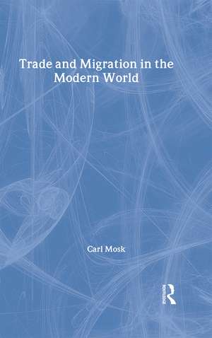 Trade and Migration in the Modern World de Carl Mosk