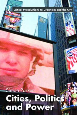 Cities, Politics & Power de Simon Parker