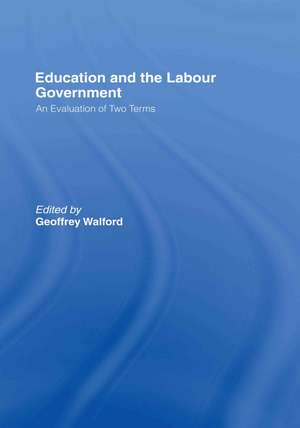 Education and the Labour Government: An Evaluation of Two Terms de Geoffrey Walford