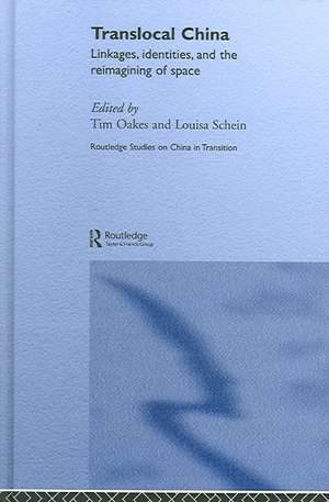 Translocal China: Linkages, Identities and the Reimagining of Space de Tim Oakes
