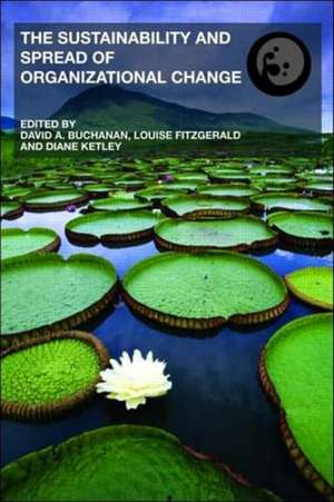 The Sustainability and Spread of Organizational Change: Modernizing Healthcare de David A. Buchanan