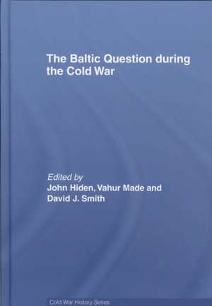 The Baltic Question during the Cold War de John Hiden