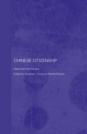 Chinese Citizenship: Views from the Margins de Vanessa L. Fong