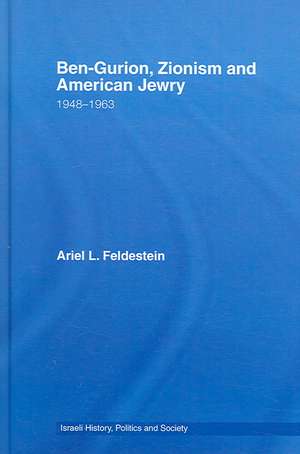 Ben-Gurion, Zionism and American Jewry: 1948 - 1963 de Ariel Feldestein