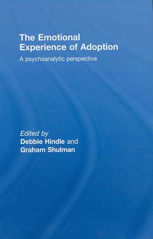 The Emotional Experience of Adoption: A Psychoanalytic Perspective de Debbie Hindle