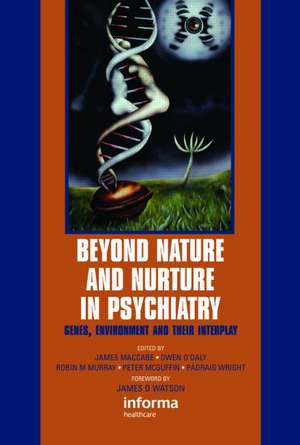 Beyond Nature and Nurture in Psychiatry: Genes, Environment and their Interplay de James MacCabe