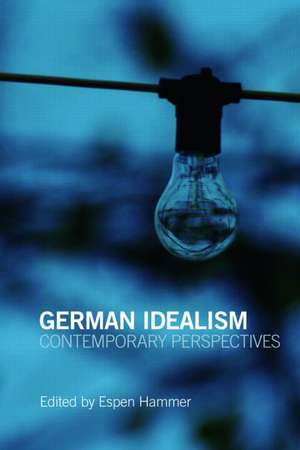 German Idealism: Contemporary Perspectives de Espen Hammer