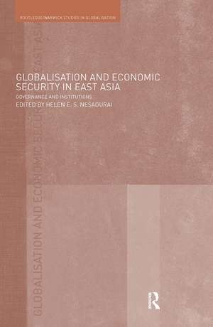 Globalisation and Economic Security in East Asia: Governance and Institutions de Helen E. Nesadurai