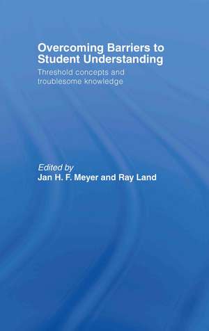 Overcoming Barriers to Student Understanding: Threshold Concepts and Troublesome Knowledge de Jan Meyer