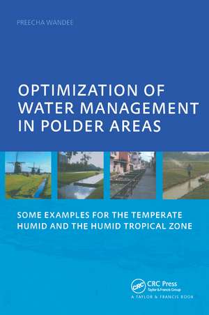 Optimization of Water Management in Polder Areas: Some Examples for the Temperate Humid and the Humid Tropical Zone de Preecha Wandee